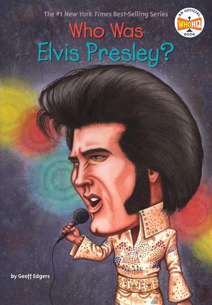 Who Was Elvis Presley? - Geoff Edgers,Who HQ,O'Brien John - ebook