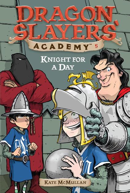 Knight for a Day #5 - Kate McMullan,Bill Basso - ebook