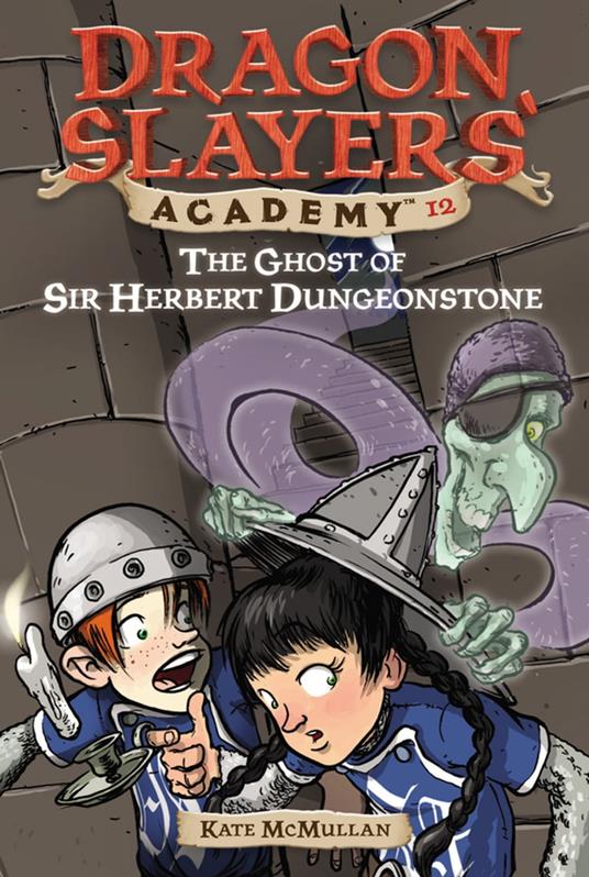 The Ghost of Sir Herbert Dungeonstone #12 - Kate McMullan,Bill Basso - ebook