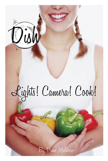 Lights! Camera! Cook! #8 - Diane Muldrow,Barbara Pollack - ebook