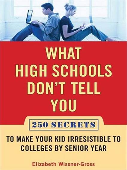 What High Schools Don't Tell You (And Other Parents Don't Want You toKnow)