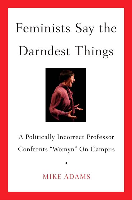 Feminists Say the Darndest Things