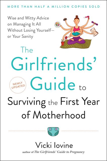 The Girlfriends' Guide to Surviving the First Year of Motherhood
