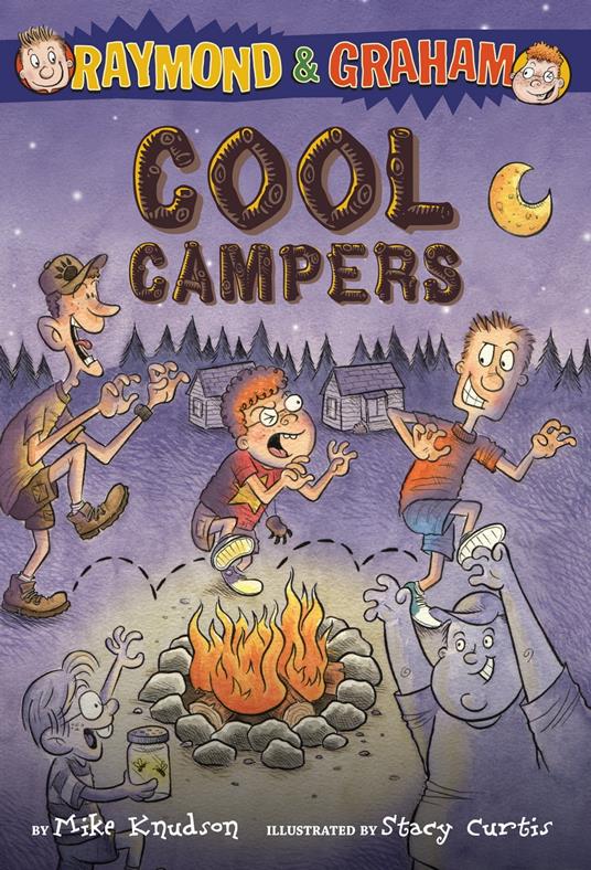 Raymond and Graham: Cool Campers - Mike Knudson,Stacy Curtis - ebook
