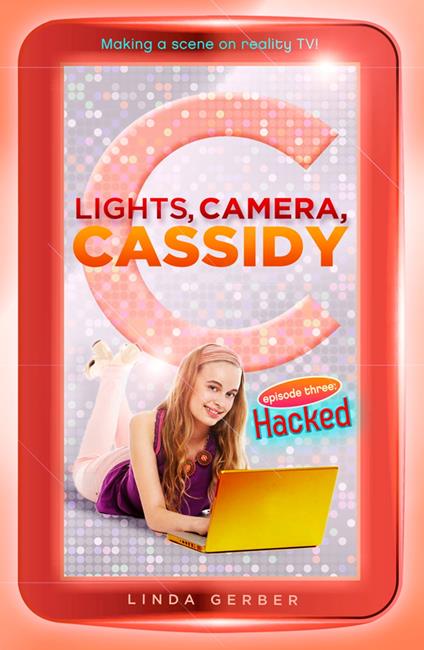Lights, Camera, Cassidy: Hacked - Linda Gerber - ebook
