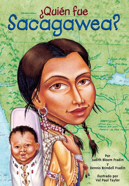 ¿Quién fue Sacagawea? - Judith Bloom Fradin,Dennis Brindell Fradin,Who HQ,Val Paul Taylor - ebook