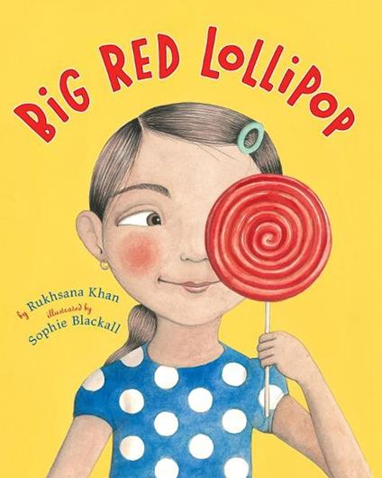 Big Red Lollipop - Rukhsana Khan,Sophie Blackall - ebook