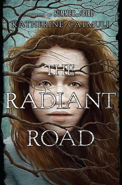 The Radiant Road - Katherine Catmull - ebook