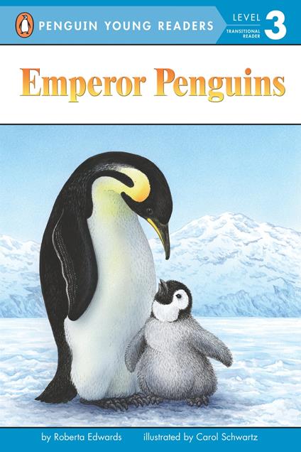 Emperor Penguins - Roberta Edwards,Carol Schwartz,Megan Halpern - ebook