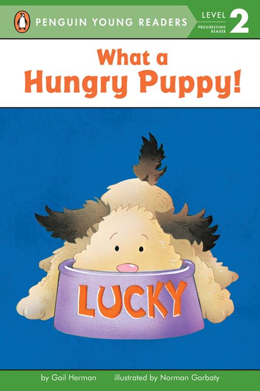 What a Hungry Puppy! - Gail Herman,Brittany Hatrack - ebook