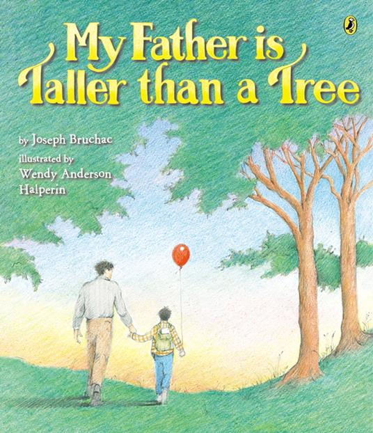 My Father Is Taller than a Tree - Joseph Bruchac,Wendy Anderson Halperin - ebook