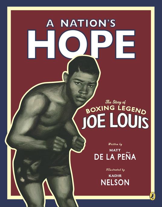 A Nation's Hope: The Story of Boxing Legend Joe Louis - Matt de la Peña,Kadir Nelson - ebook