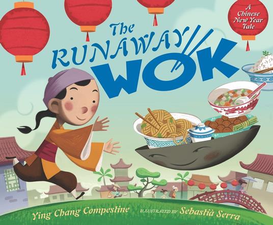 The Runaway Wok - Ying Chang Compestine,Sebastia Serra - ebook