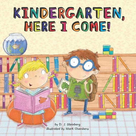 Kindergarten, Here I Come! - D.J. Steinberg,Mark Chambers - ebook