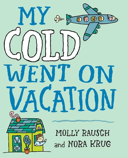 My Cold Went On Vacation - Molly Rausch,Nora Krug - ebook