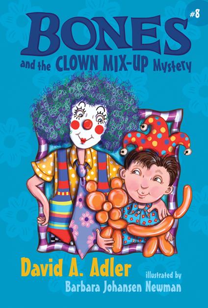 Bones and the Clown Mix-Up Mystery - David A. Adler,Barbara Johansen Newman,Phillip Church - ebook