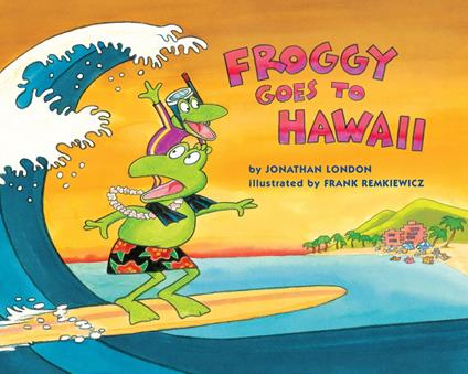 Froggy Goes to Hawaii - Jonathan London,Frank Remkiewicz - ebook