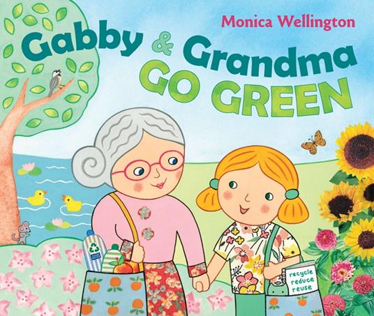 Gabby and Grandma Go Green - Monica Wellington - ebook