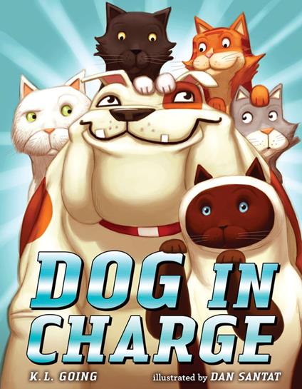 Dog in Charge - K. L. Going,Dan Santat - ebook