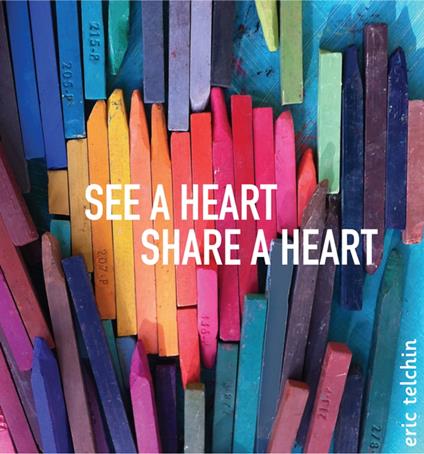 See a Heart, Share a Heart - Eric Telchin - ebook
