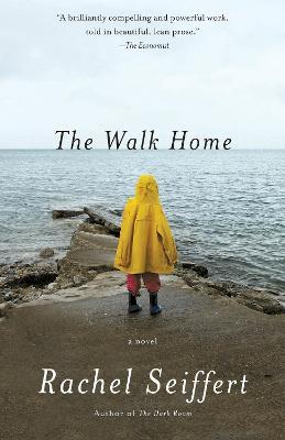 The Walk Home: A Novel - Rachel Seiffert - cover