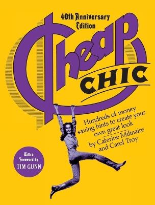 Cheap Chic: Hundreds of Money-Saving Hints to Create Your Own Great Look - Caterine Milinaire,Carol Troy - cover