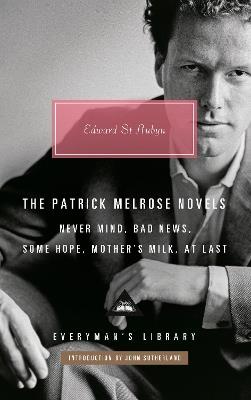 The Patrick Melrose Novels: Never Mind, Bad News, Some Hope, Mother's Milk, At Last - Edward St Aubyn - cover