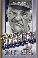 Casey Stengel: Baseball's Greatest Character - Marty Appel - cover