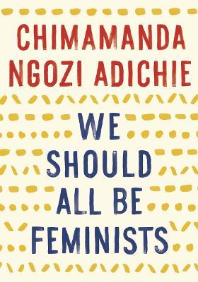 We Should All Be Feminists - Chimamanda Ngozi Adichie - cover