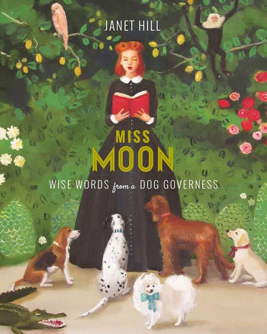 Miss Moon: Wise Words from a Dog Governess - Janet Hill - ebook
