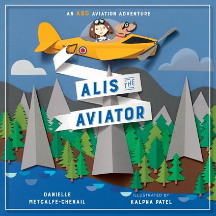Alis the Aviator - Danielle Metcalfe-Chenail,Kalpna Patel - ebook