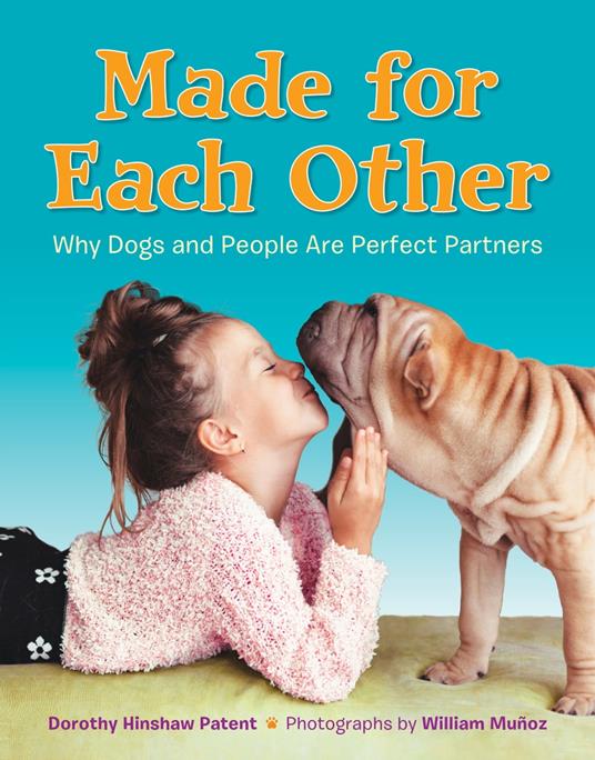 Made for Each Other: Why Dogs and People Are Perfect Partners - Dorothy Hinshaw Patent,William Munoz - ebook