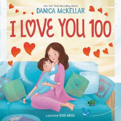 I Love You 100: A Counting Book Full of Love - Danica McKellar,Josée Masse - cover
