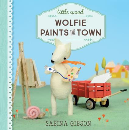 Little Wood: Wolfie Paints the Town - Sabina Gibson - ebook