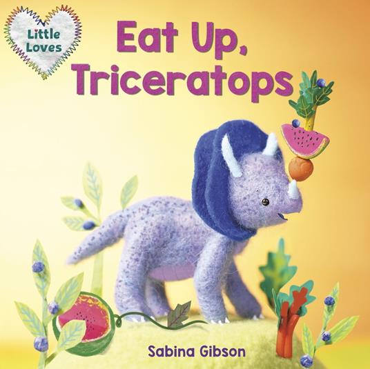 Eat Up, Triceratops (Little Loves) - Sabina Gibson - ebook
