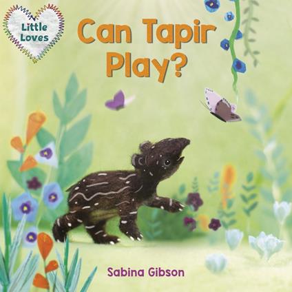 Can Tapir Play? (Little Loves) - Sabina Gibson - ebook