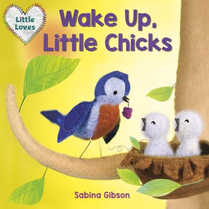 Wake Up, Little Chicks! (Little Loves) - Sabina Gibson - ebook