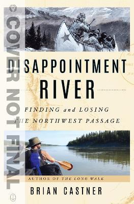 Disappointment River: Finding and Losing the Northwest Passage - Brian Castner - cover