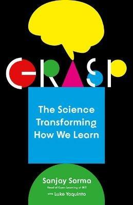 Grasp: The Science Transforming How We Learn - Sanjay Sarma,Luke Yoquinto - cover