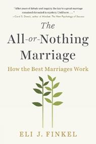 The All-or-Nothing Marriage: How the Best Marriages Work