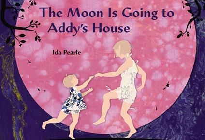 The Moon is Going to Addy's House - Ida Pearle - ebook