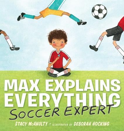 Max Explains Everything: Soccer Expert - Stacy McAnulty,Deborah Hocking - ebook