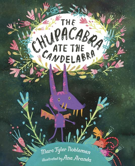 The Chupacabra Ate the Candelabra - Marc Tyler Nobleman,Ana Aranda - ebook