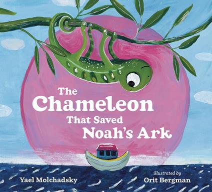 The Chameleon that Saved Noah's Ark - Yael Molchadsky,Orit Bergman - ebook