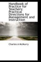 Handbook of Practice for Teachers: Practical Directions for Management and Instruction
