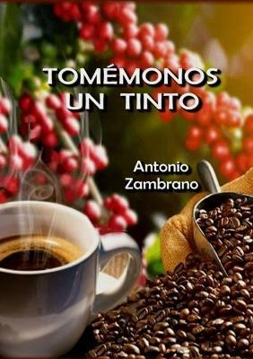 Tomemonos Un Tinto - Antonio Zambrano - cover