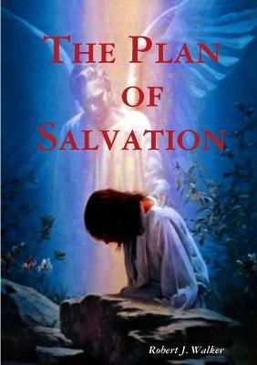 The Plan of Salvation - Robert J. Walker - cover