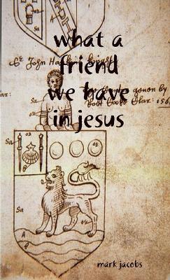 What a friend we have in Jesus - Mark Jacobs - cover