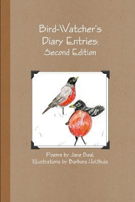 Bird-Watcher's Diary Entries: Second Edition - Jane Beal - cover
