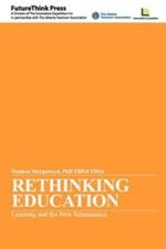 Rethinking Education: Learning and the New Renaissance